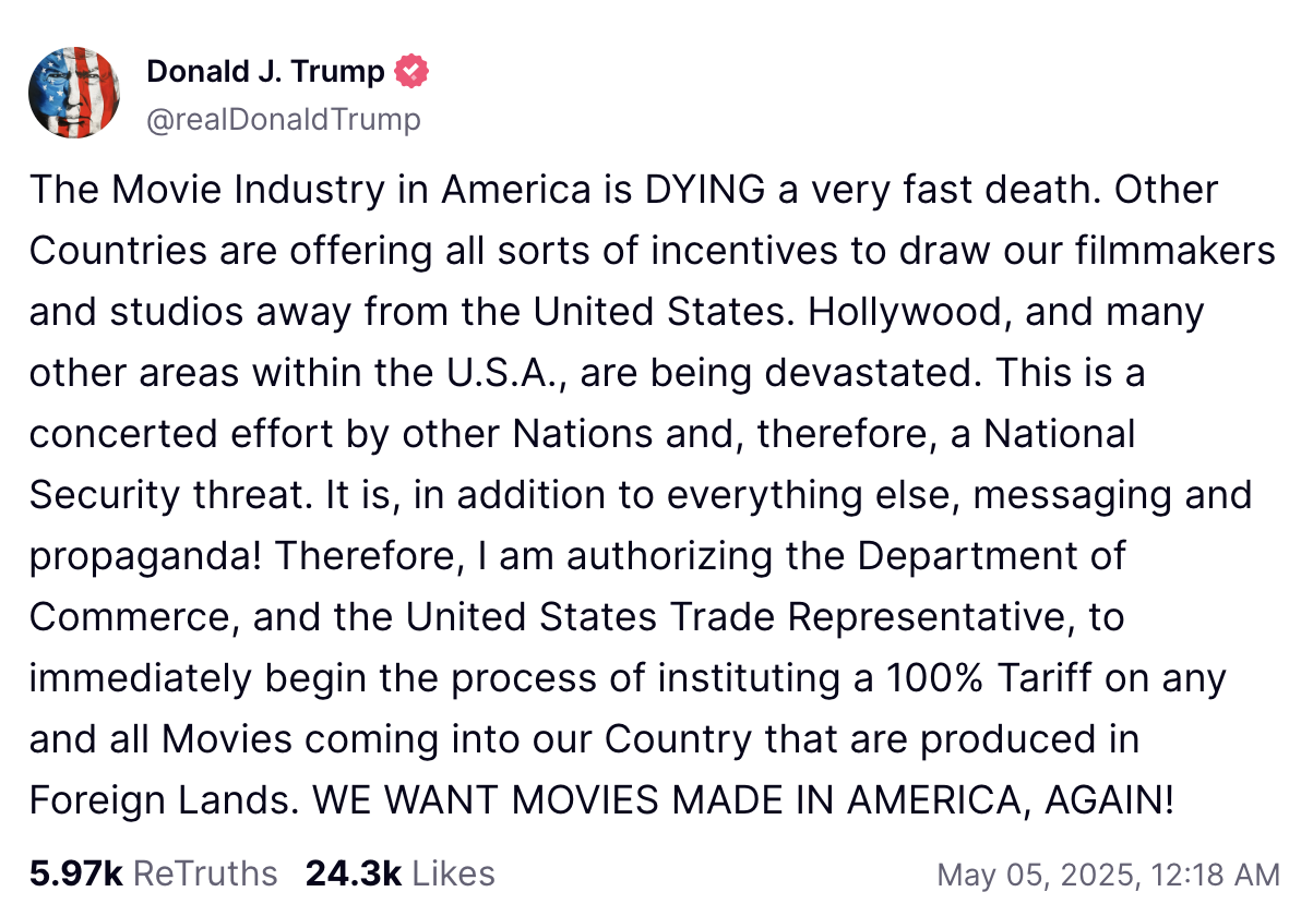 US President Donald Trump calls for 100% tariffs on Foreign movies, May 5, 2025 | Truth